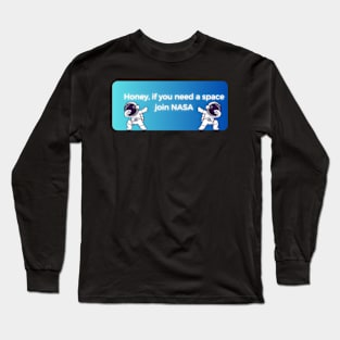 honey if you need space join nasa pt4 Long Sleeve T-Shirt